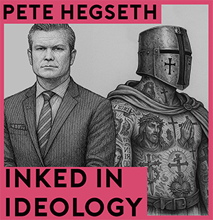 Pete Hegseth’s Tattoos and the Crusading Obsession of the Far Right- With Lydia Wilson
