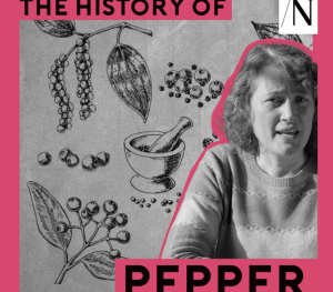 Ground Control: How Pepper Spiced Up World Trade – With Lydia Wilson